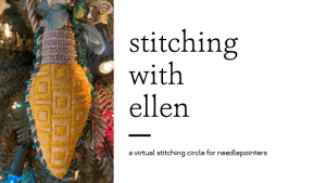 Stitching with Ellen - a virtual stitching circle for needlepointers