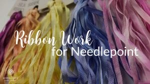 Ribbon Work for Needlepoint is a brand new workshop from Serendipity Needleworks.