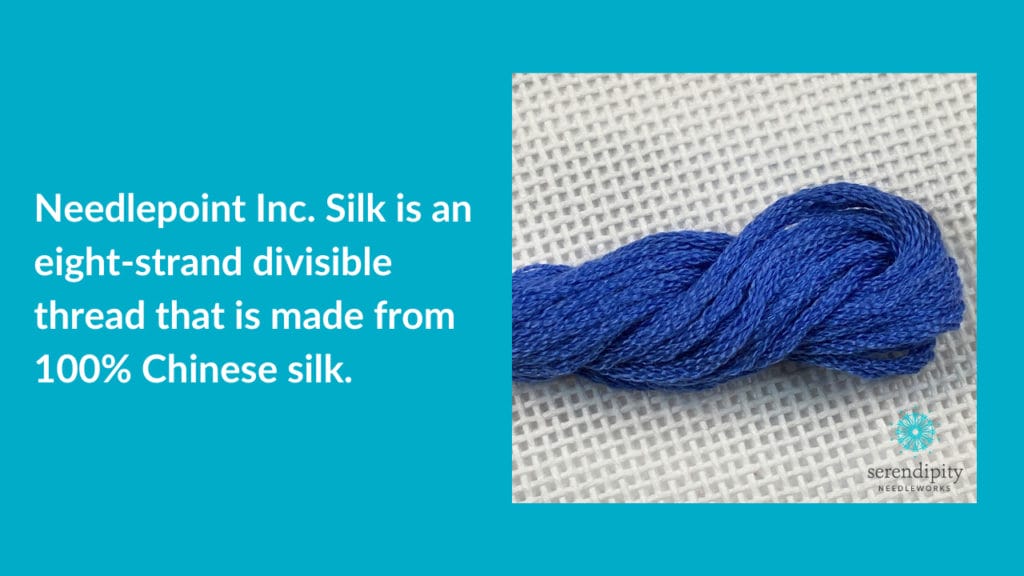 Needlepoint Inc. Silk is an eight-strand divisible thread that is made from 100% Chinese silk. 